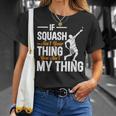 Wenn Squash Nicht Dein Ding Ist Bist Du Nicht Mein Ding Squash T-Shirt Geschenke für Sie