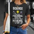 Wissenschaft Weil Es Besser Ist Dinge Herauszufinden Als T-Shirt Geschenke für Sie