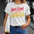 Awesome Like My Daughter For Fathers Day Dad T-Shirt Gifts for Her