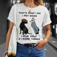 Das Ist Was Ich Mache Ich Pet Dogs Ich Spiele Golf Und Ich Weiß Dinge T-Shirt Geschenke für Sie