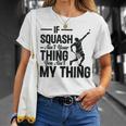 Wenn Squash Nicht Dein Ding Ist Bist Du Nicht Mein Ding Squash Sport T-Shirt Geschenke für Sie