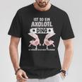 Axolotl Sachen Ist So Ein Axolotl Ding Axolotl T-Shirt Lustige Geschenke