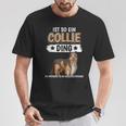 Collie Ist So Ein Collie Ding Longhaarcollie T-Shirt Lustige Geschenke