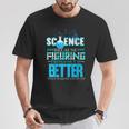 Damen Wissenschaft Weil Es Besser Ist Dinge Herauszufinden Scientist Mit-Ausschnitt T-Shirt Lustige Geschenke