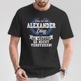 Das Ist Ein Alexander Ding Du Würdest Es Nicht Understand T-Shirt Lustige Geschenke