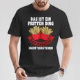 Das Ist Ein Fritten Ding Fritten Pommes T-Shirt Lustige Geschenke