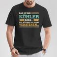 Das Ist Ein Köhler Ding T-Shirt Lustige Geschenke