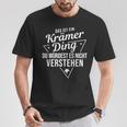 Das Ist Ein Krämer Ding Du Würdest Es Nicht Understand T-Shirt Lustige Geschenke