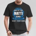 Das Ist Ein Matti Ding First Name T-Shirt Lustige Geschenke