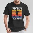 Das Ist Was Ich Mache Ich Streichle Katzen Ich Spiele Geige & Ich Weiß Dinge T-Shirt Lustige Geschenke