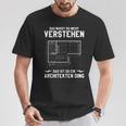 Das Musst Du Nichterstand Das Ist So Ein Architekten Ding T-Shirt Lustige Geschenke