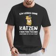 Ein Leben Ohne Katzen Ist Es Halt Doof Cat Animal S T-Shirt Lustige Geschenke