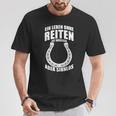 Ein Leben Ohne Riten Ist Möglich Aber Sinnlos A Life Without Riding Is T-Shirt Lustige Geschenke