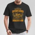 Es Ist Ein Entertainer-Ding Das Du Nichterstehen Würdest T-Shirt Lustige Geschenke