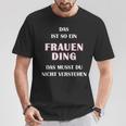 Fun Das Ist So Ein Frauen Ding Statement T-Shirt Lustige Geschenke