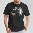 Zieh Nicht So T-Shirt Lustige Geschenke