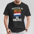 Hab Keine Angst Die Hollander Sind Hier Holland T-Shirt Lustige Geschenke