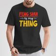 Herren Feng Shui Ist Mein Ding Gläubiger Chinesischer Buddhismusermögen T-Shirt Lustige Geschenke