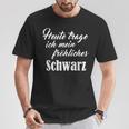 Heute Mal Fröhliche Schwarz Sarcastic Slogan T-Shirt Lustige Geschenke