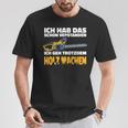 Ich Geh Trotzdem Holz Machen Ich Geh Trotzdem Holz Machen T-Shirt Lustige Geschenke