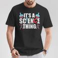 Ist Ein Wissenschaft Ding Wissenschaftler Team Science T-Shirt Lustige Geschenke