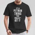 It's A Pittman Thing You Wouldn't Get It Last Name T-Shirt Lustige Geschenke