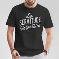 La Servitudeolontaire T-Shirt Lustige Geschenke