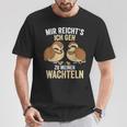 Mir Reichts Ich Geh Zu Meinem Wachteln Züchter German T-Shirt Lustige Geschenke