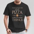 Pizza Das Ist Was Ich Essen Und Weiß Dinge German T-Shirt Lustige Geschenke