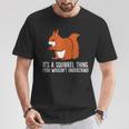 Squirrel Es Ist Ein Squirrel-Ding Das Du Nicht Understand S T-Shirt Lustige Geschenke