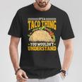 Taco Ist So Ein Taco Ding Mexiko Essen T-Shirt Lustige Geschenke