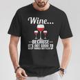 Wein Weil Es Nicht Gut Ist Dinge Abgefüllt Zu Halten T-Shirt Lustige Geschenke