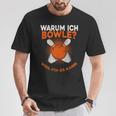 Why I Bowle Weil Ich Es Kann Bowling T-Shirt Lustige Geschenke