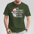Sarcastic Santa Christmas He Doesn't Believe In You Either T-Shirt Funny Gifts