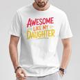 Awesome Like My Daughter For Fathers Day Dad T-Shirt Unique Gifts