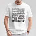 I Just Laugh Stuff Off Because Prison Don't Cook The Food T-Shirt Unique Gifts