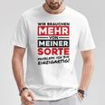 Wir Brauchen Mehron Meiner Sorte Unique Gray T-Shirt Lustige Geschenke