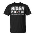 Biden Ist Nicht Mein Du Weißt Das Ding Pro Trump Republikaner T-Shirt