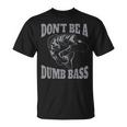 Classic Don't Be A Dumb Bass Fishing For Men T-Shirt