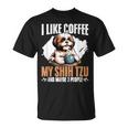 I Like Coffee My Shih Tzu Maybe 3 People Dog Owner Shih Tzu T-Shirt