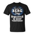 Das Ist Ein Berg Ding Du Würdest Es Nicht Understand T-Shirt