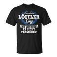 Das Ist Ein Löffler Ding Du Würdest Es Nicht Understand T-Shirt