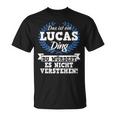 Das Ist Ein Lucas Ding Du Würdest Es Nicht Understand T-Shirt