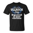 Das Ist Ein Ullrich Ding Du Würdest Es Nicht Understand T-Shirt