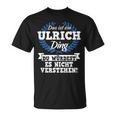 Das Ist Ein Ulrich Ding Du Würdest Es Nicht Understand T-Shirt