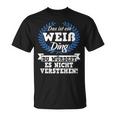 Das Ist Ein Weiß Ding Du Würdest Es Nichterstehen T-Shirt