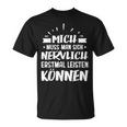 Humour Mich Muss Man Sich Nervlich Erstmal Leisten Kann German Langu T-Shirt