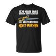 Ich Geh Trotzdem Holz Machen Ich Geh Trotzdem Holz Machen T-Shirt