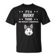 Ist So Ein Husky Ding Lustiger Spruch Huskys T-Shirt