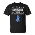 Ist So Ein Seepferdchen Ding Lustiger Spruch Seepferdchen T-Shirt